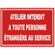 Panneau Atelier interdit à toute personne étrangère au service