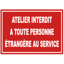 Panneau Atelier interdit à toute personne étrangère au service